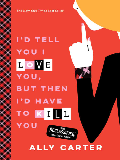 Title details for I'd Tell You I Love You, But Then I'd Have to Kill You by Ally Carter - Wait list